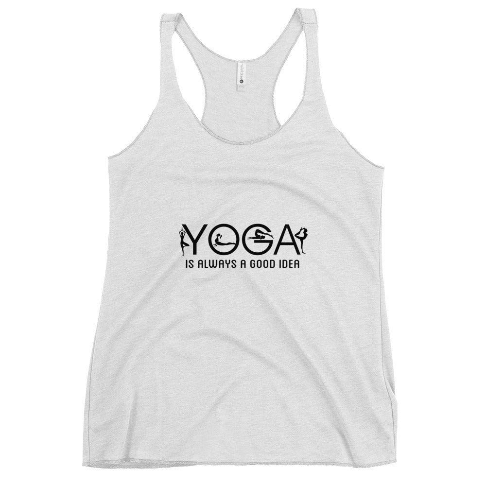 YOGA IS ALWAYS A GOOD IDEA - Women's Racerback Tank