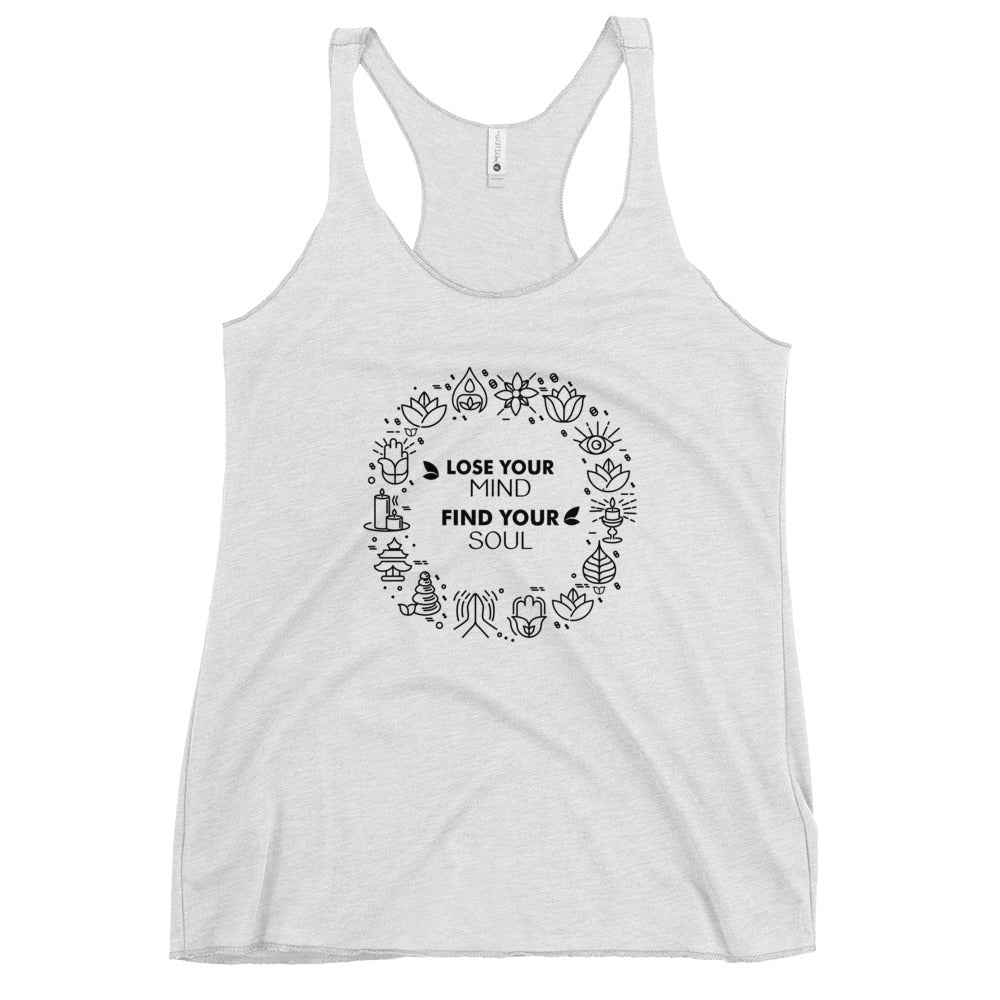 LOSE YOUR MIND FIND YOUR SOUL - Women's Racerback Tank