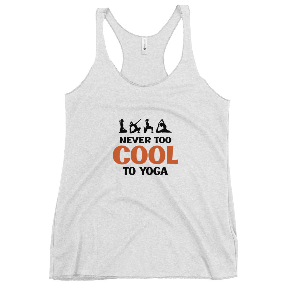 NEVER TOO COOL TO YOGA - Women's Racerback Tank