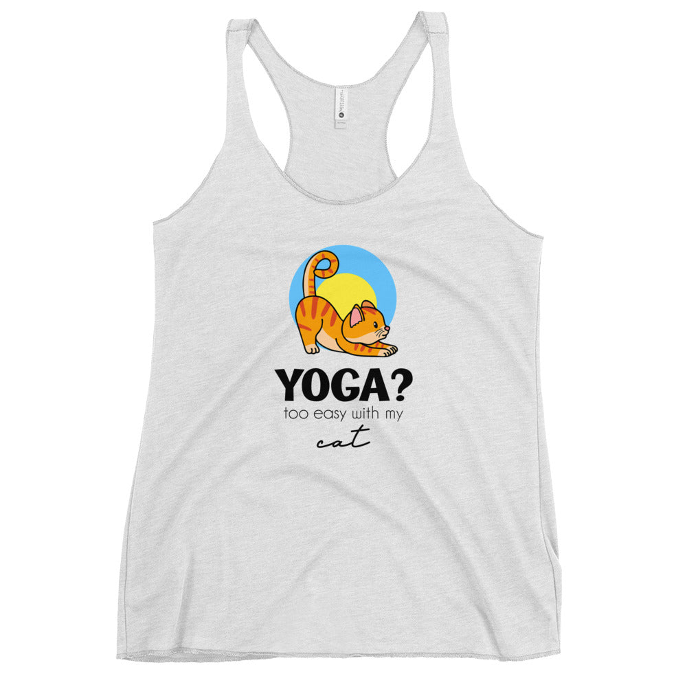 YOGA ? TOO EASY WITH MY CAT - Women's Racerback Tank