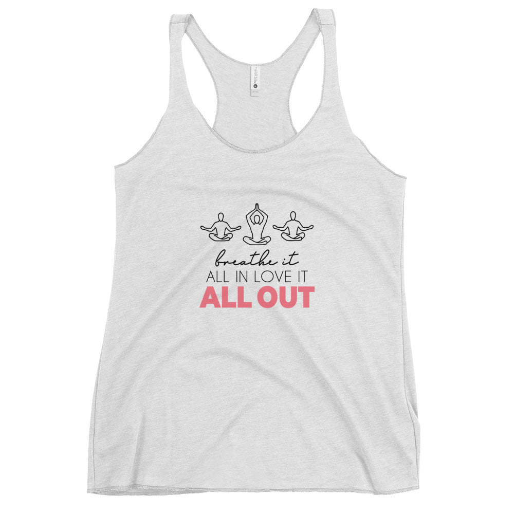 BREATHE IT ALL IN LOVE IT ALL OUT - Women's Racerback Tank