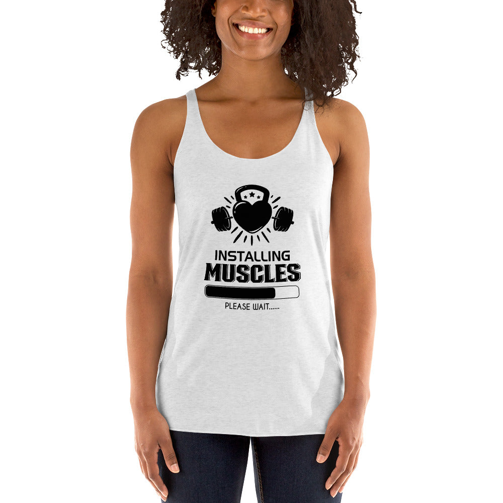 INSTALLING MUSCLES - Women's Racerback Tank