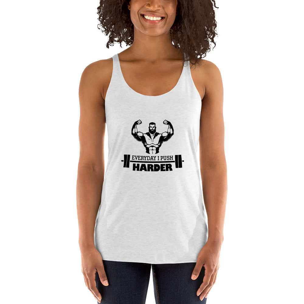 EVERYDAY I PUSH HARDER - Women's Racerback Tank