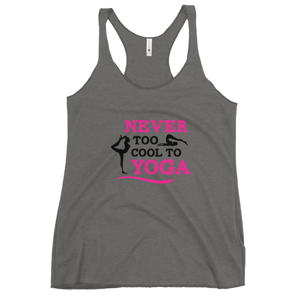 NEVER TOO COOL TO YOGA - Women's Racerback Tank