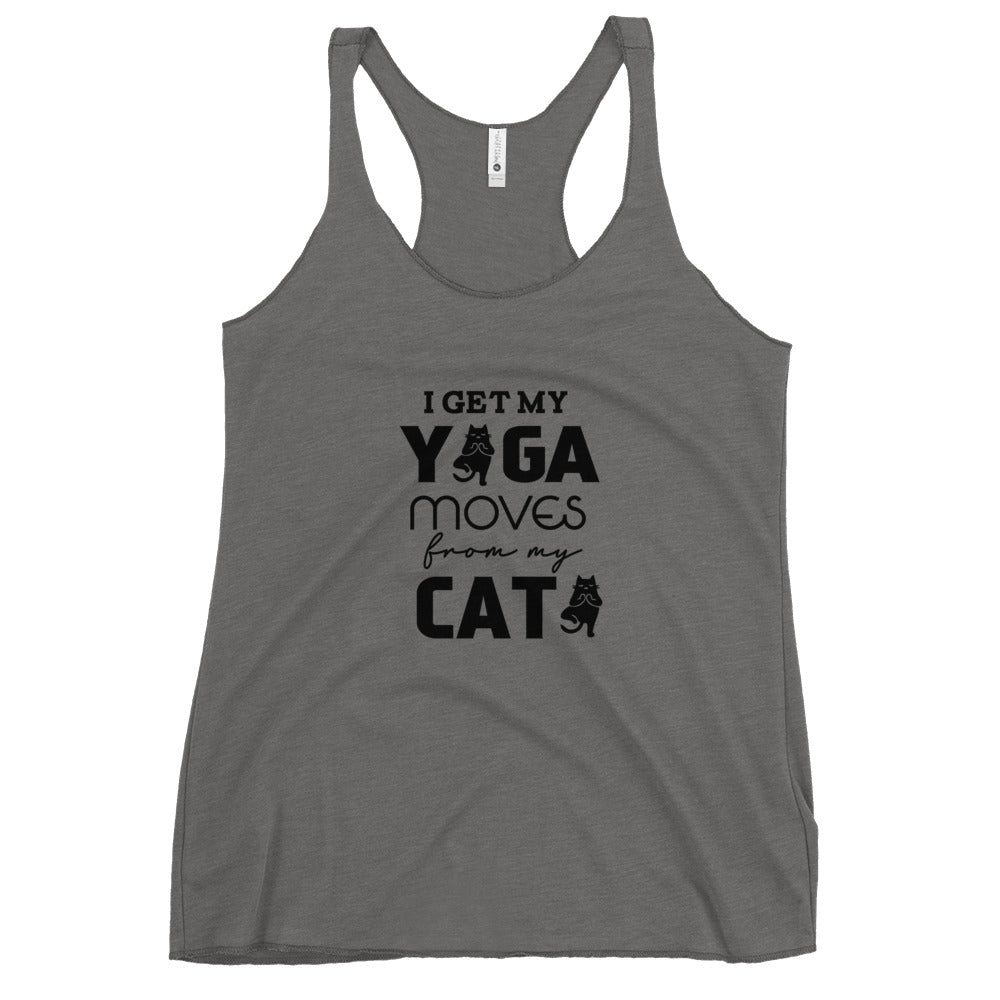 I GET YOGA MOVES FROM MY CAT - Women's Racerback Tank