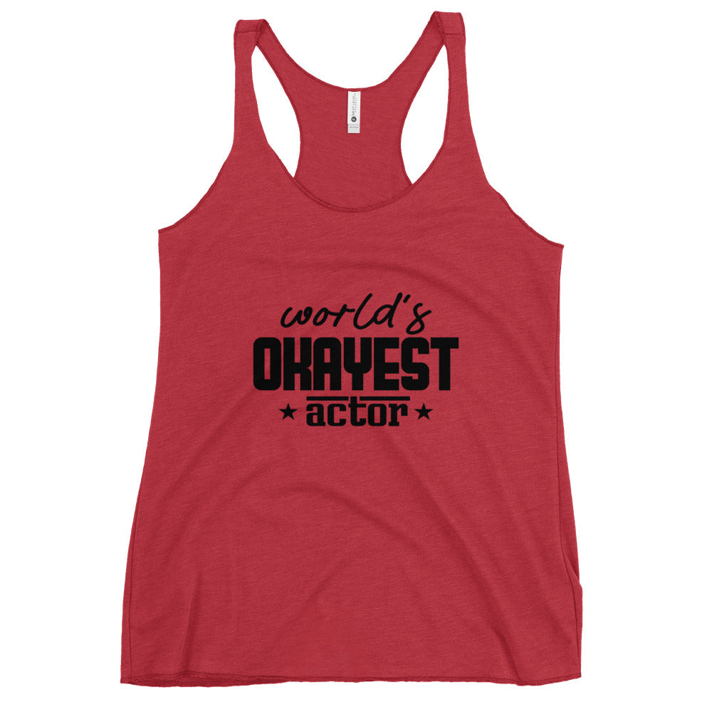 WORLD'S OKAYEST ACTOR - Women's Racerback Tank