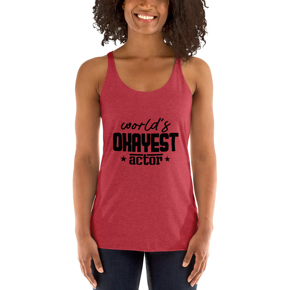 WORLD'S OKAYEST ACTOR - Women's Racerback Tank
