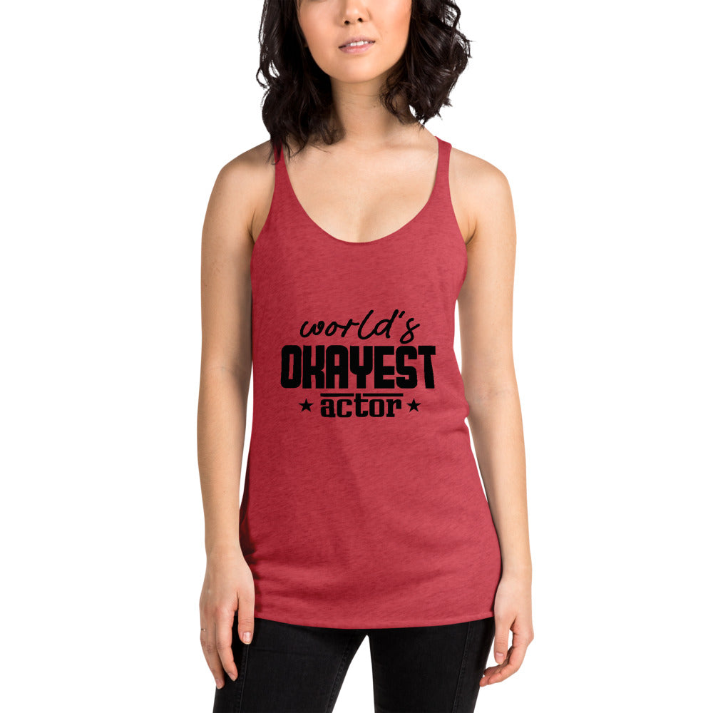 WORLD'S OKAYEST ACTOR - Women's Racerback Tank
