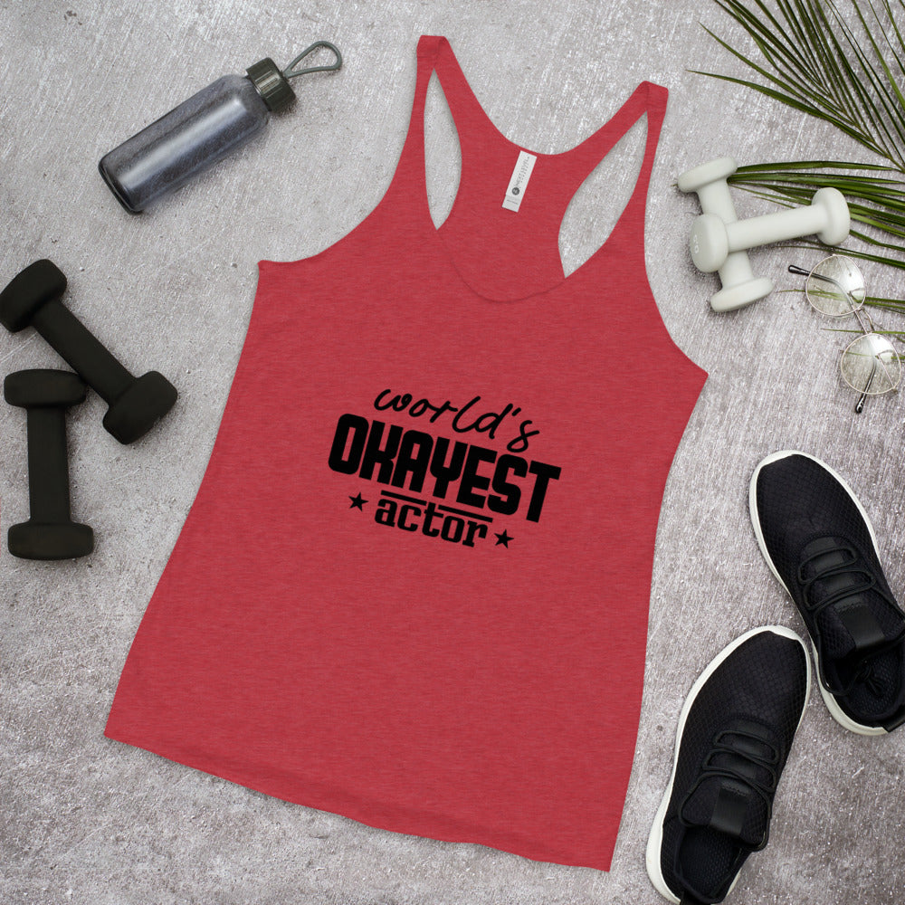 WORLD'S OKAYEST ACTOR - Women's Racerback Tank