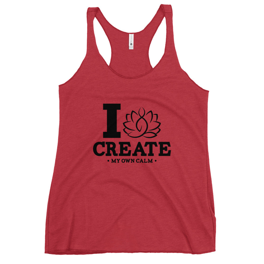 I CREATE MY OWN CALM - Women's Racerback Tank