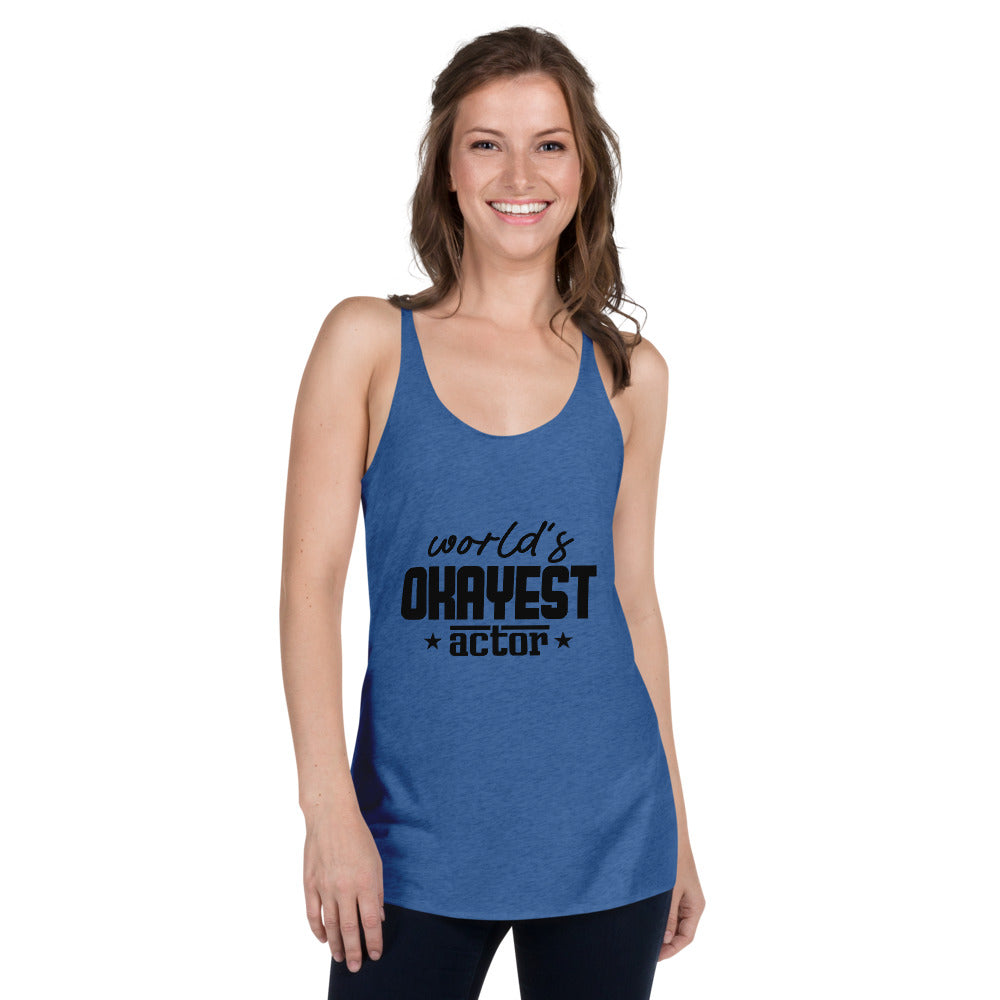 WORLD'S OKAYEST ACTOR - Women's Racerback Tank