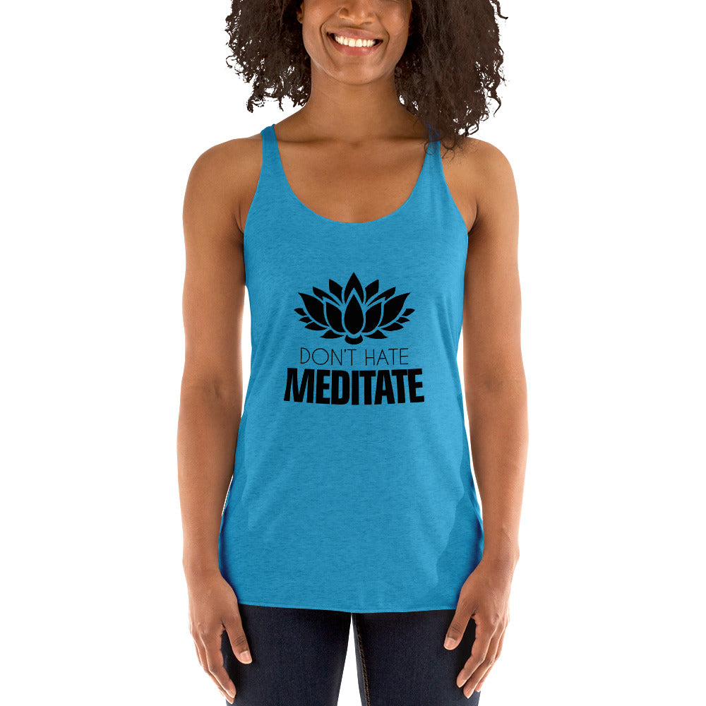 DON'T HATE MEDITATE - Women's Racerback Tank