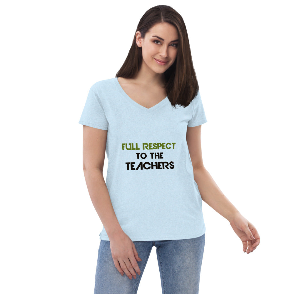 FULL RESPECT TO TEACHER - Women’s recycled v-neck t-shirt