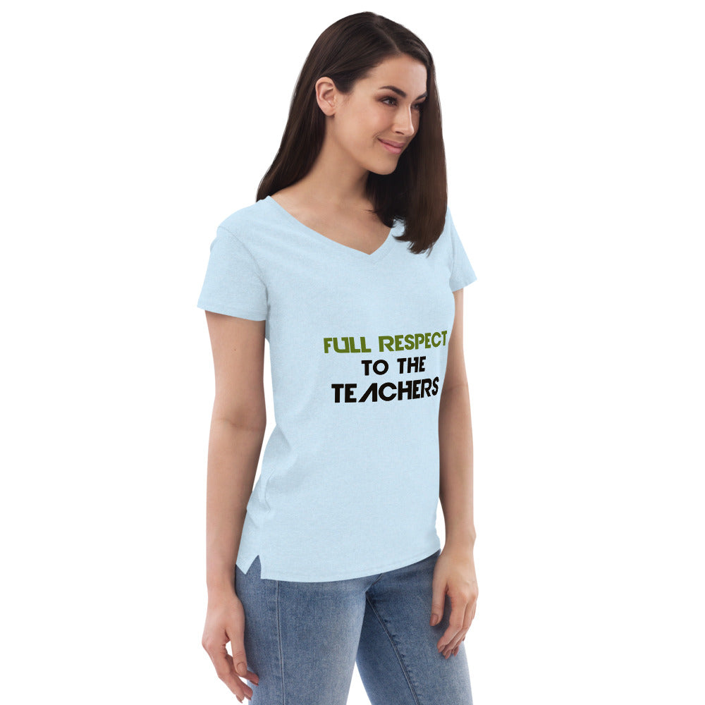 FULL RESPECT TO TEACHER - Women’s recycled v-neck t-shirt