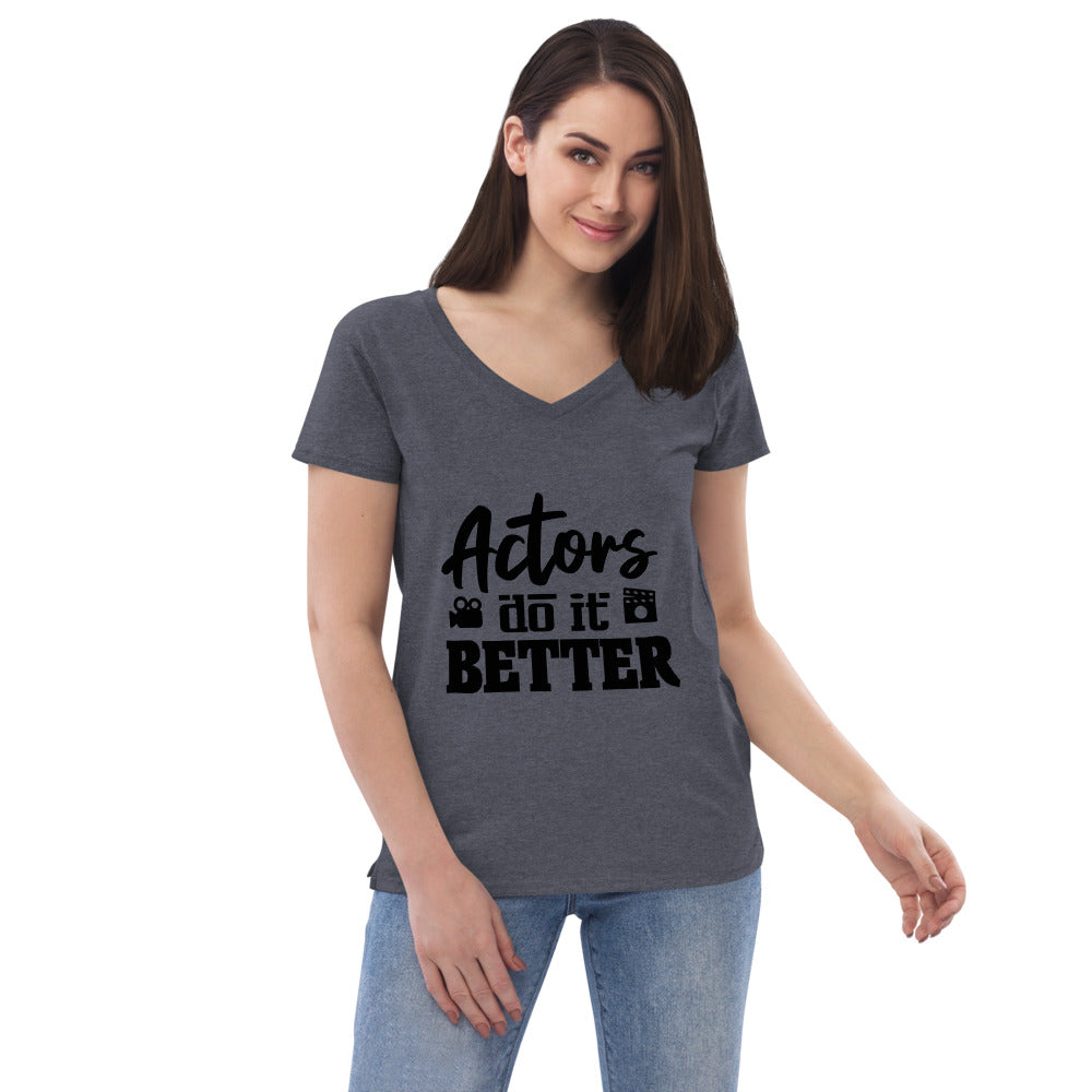 ACTORS DO IT BETTER - Womenâ€™s recycled v-neck t-shirt