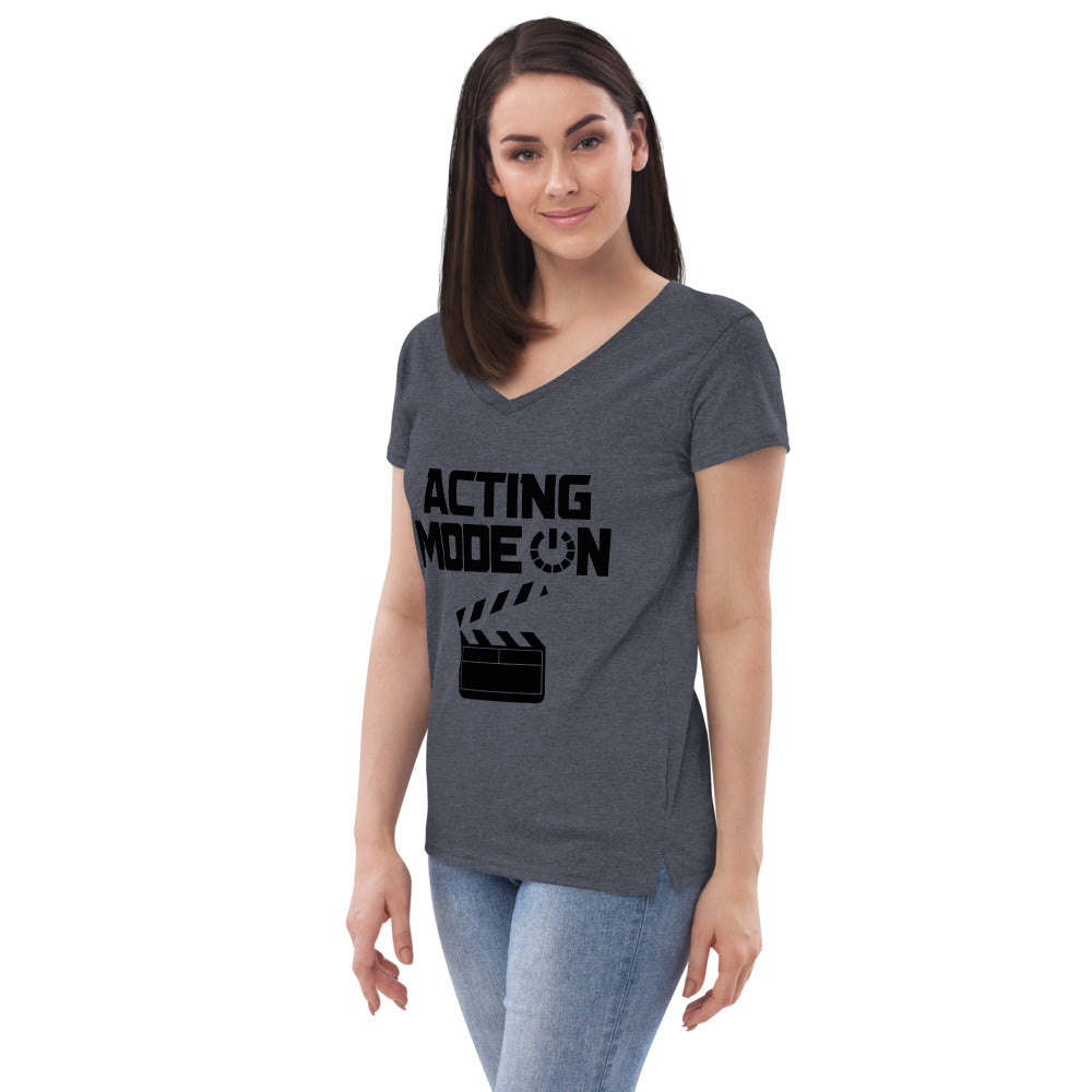 ACTING MODE ON - Womenâ€™s recycled v-neck t-shirt