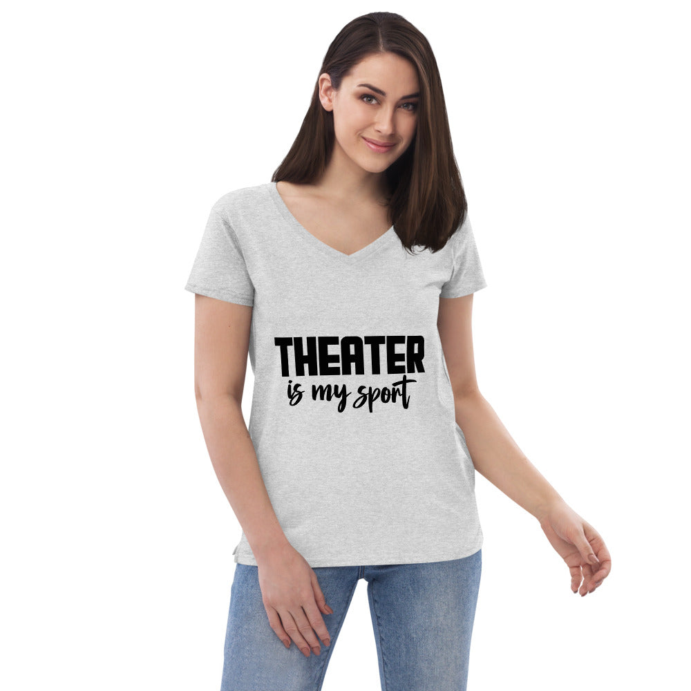 THEATER IS MY SPORT - Womenâ€™s recycled v-neck t-shirt