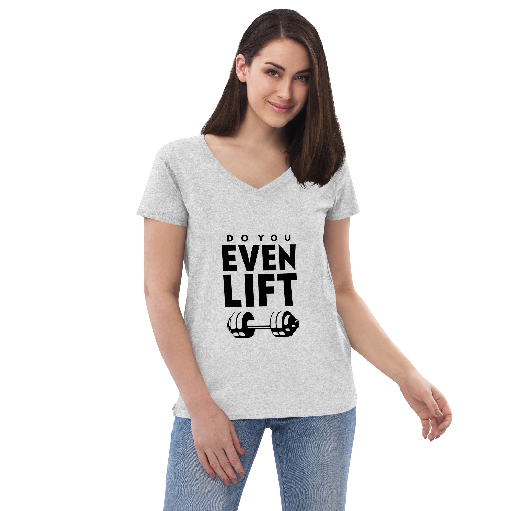 DO YOU EVEN LIFT - Women’s recycled v-neck t-shirt