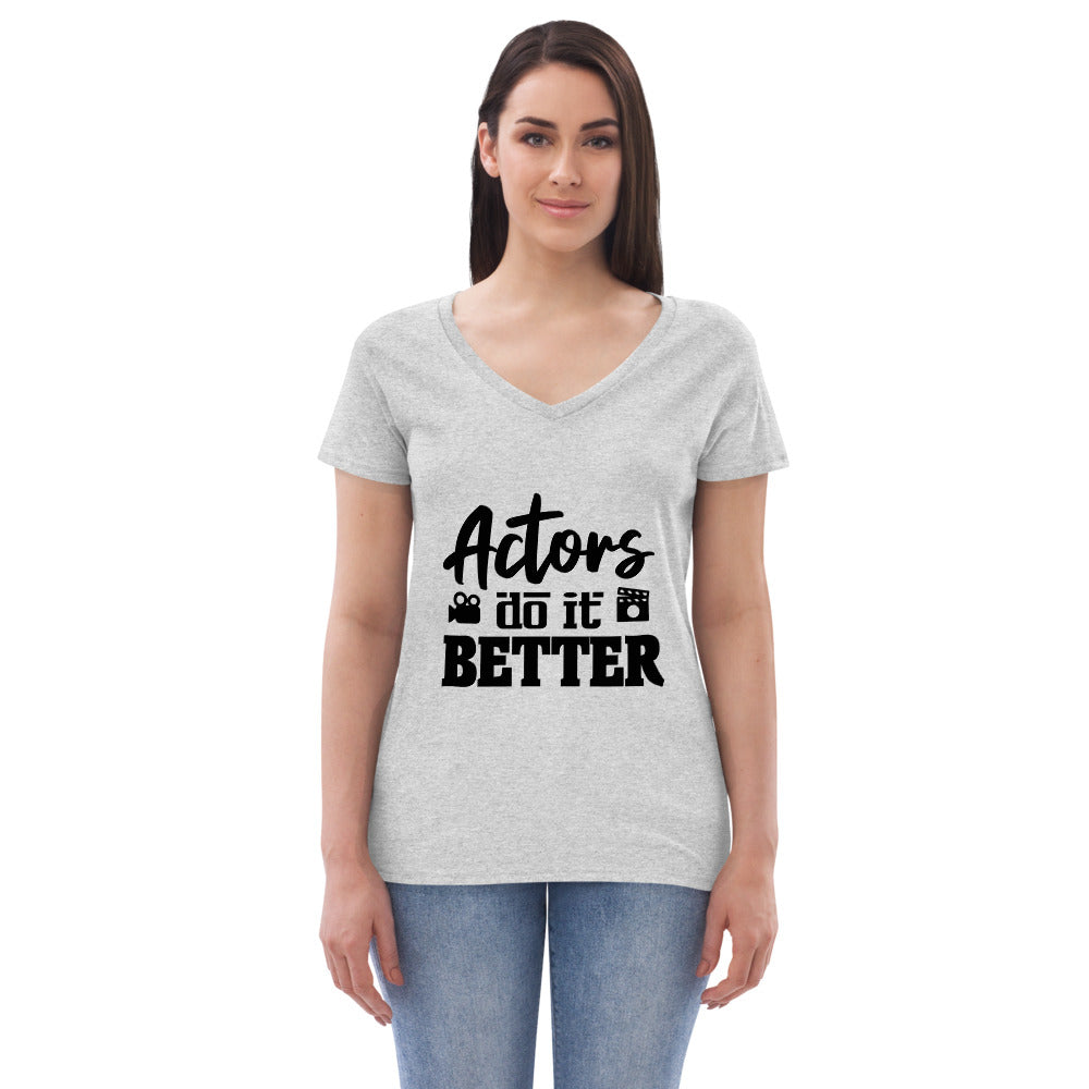 ACTORS DO IT BETTER - Womenâ€™s recycled v-neck t-shirt