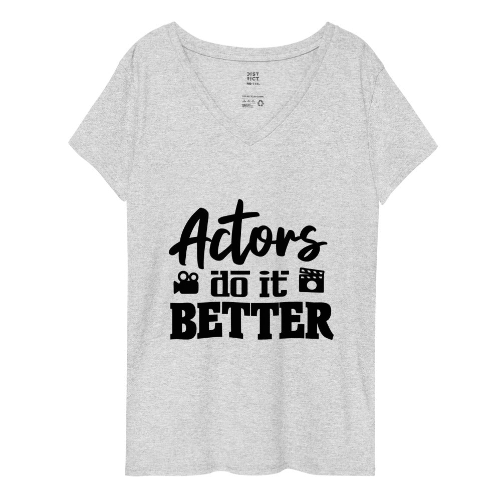 ACTORS DO IT BETTER - Womenâ€™s recycled v-neck t-shirt