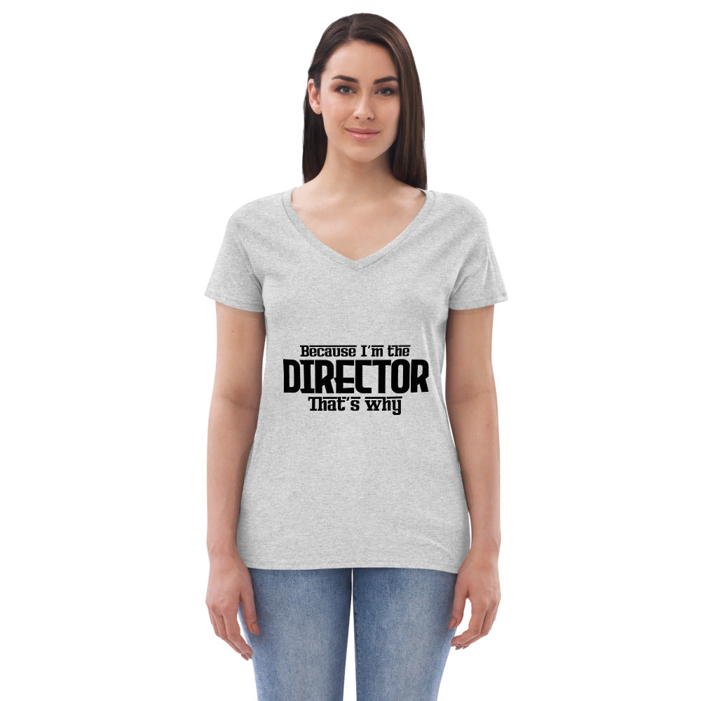 I'M THE DIRECTOR - Womenâ€™s recycled v-neck t-shirt