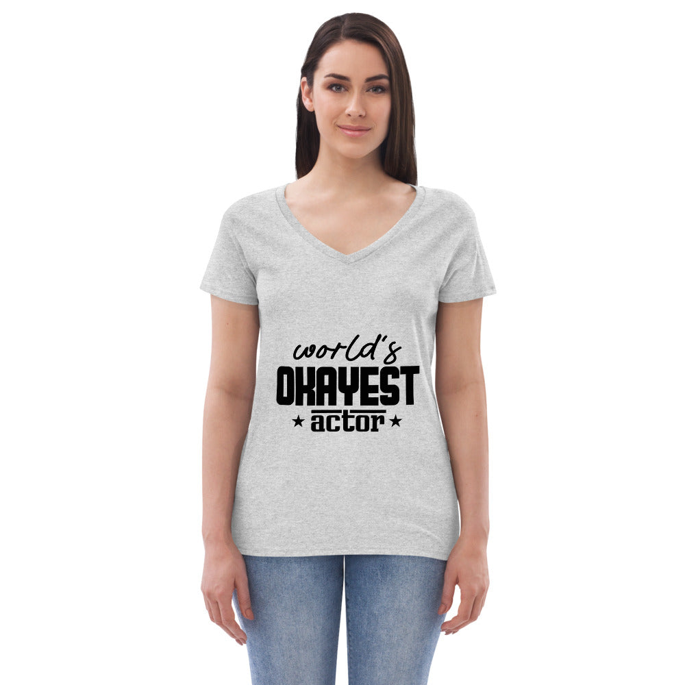 WORLD'S OKAYEST ACTOR - Womenâ€™s recycled v-neck t-shirt