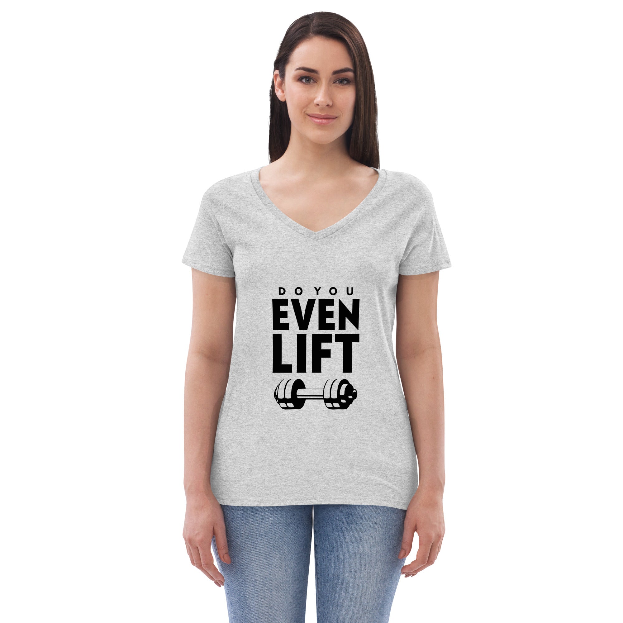 DO YOU EVEN LIFT - Women’s recycled v-neck t-shirt