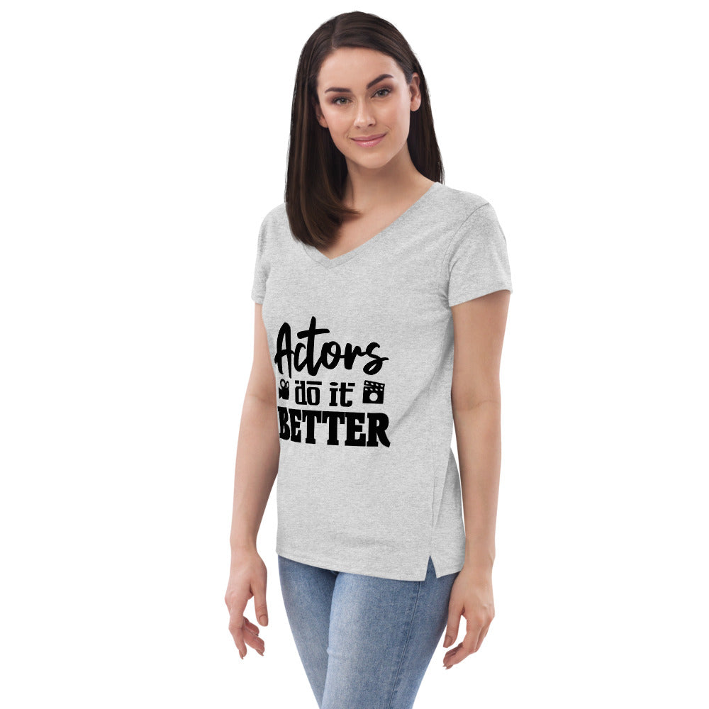 ACTORS DO IT BETTER - Womenâ€™s recycled v-neck t-shirt