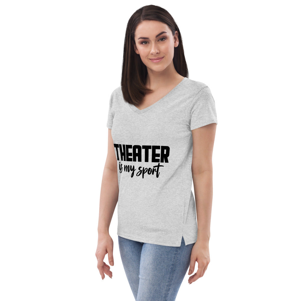 THEATER IS MY SPORT - Womenâ€™s recycled v-neck t-shirt