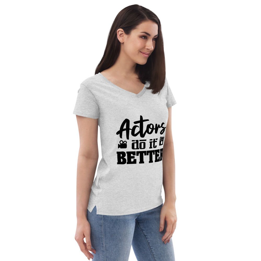 ACTORS DO IT BETTER - Womenâ€™s recycled v-neck t-shirt