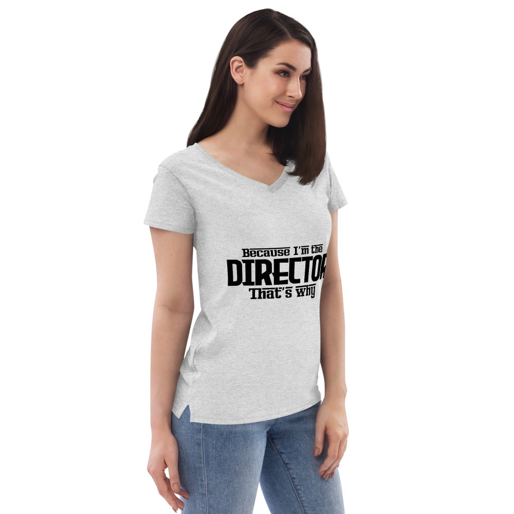 I'M THE DIRECTOR - Womenâ€™s recycled v-neck t-shirt