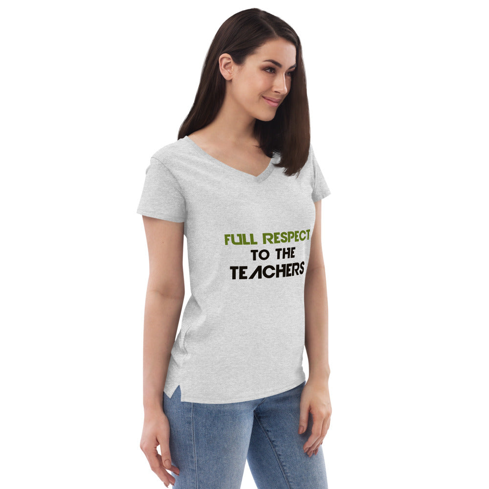 FULL RESPECT TO TEACHER - Women’s recycled v-neck t-shirt