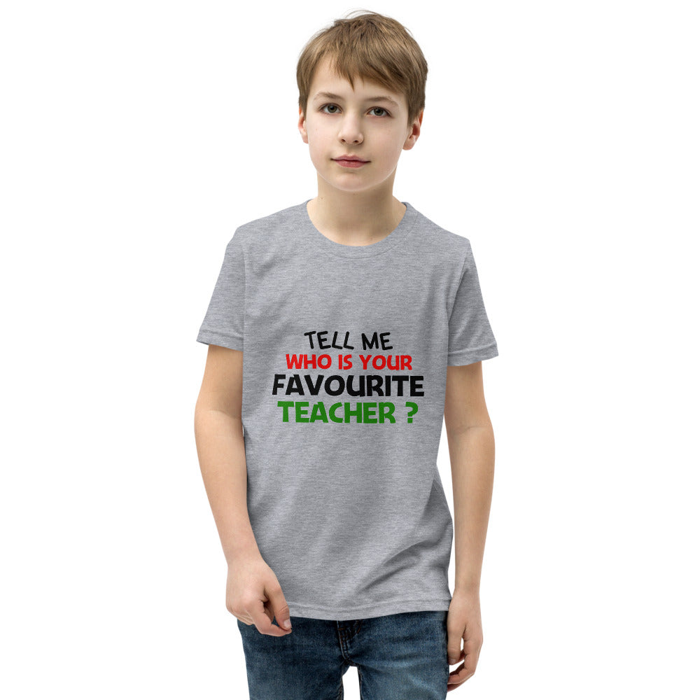 TELL ME WHO IS YOUR FAVOURITE TEACHER - Youth Short Sleeve T-Shirt