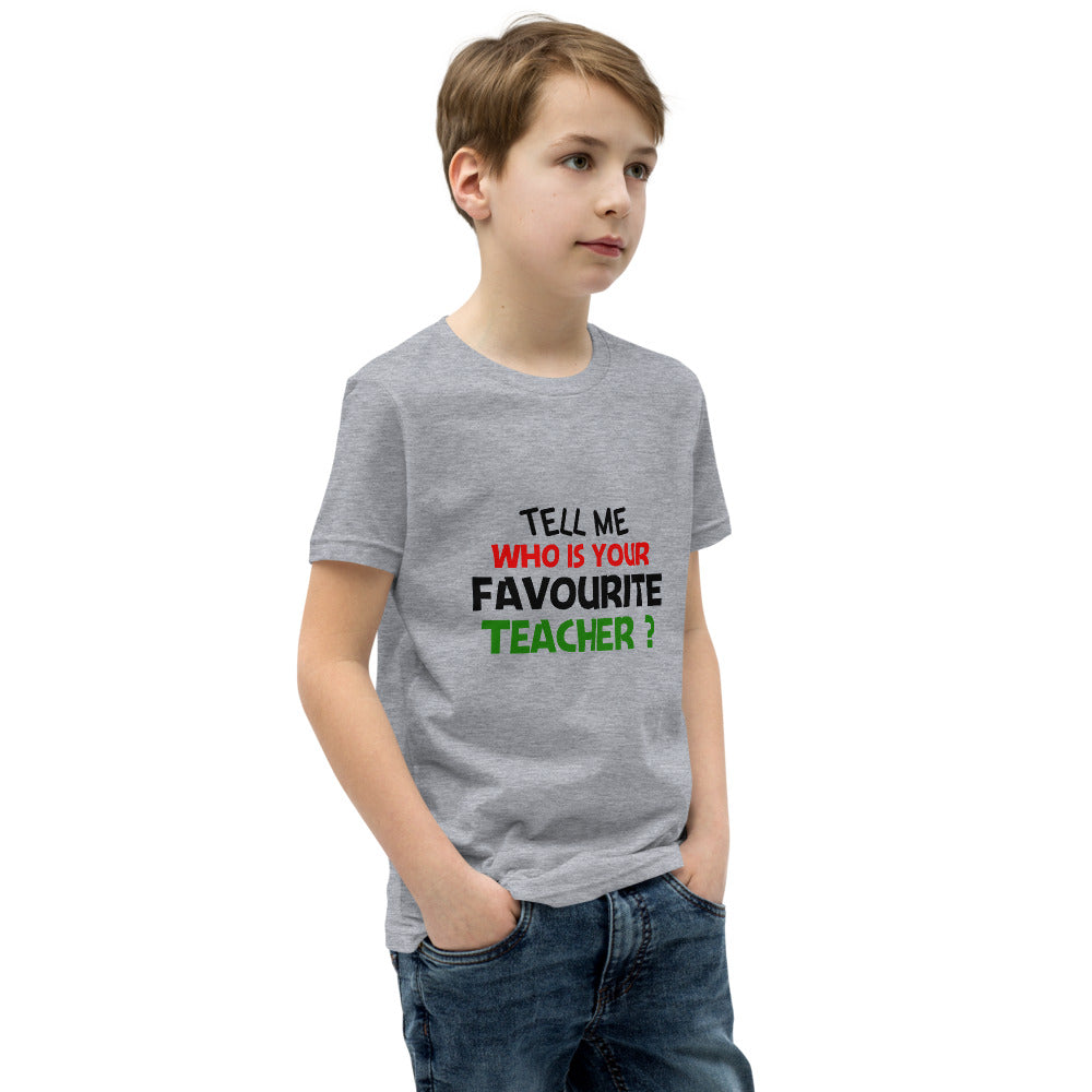 TELL ME WHO IS YOUR FAVOURITE TEACHER - Youth Short Sleeve T-Shirt