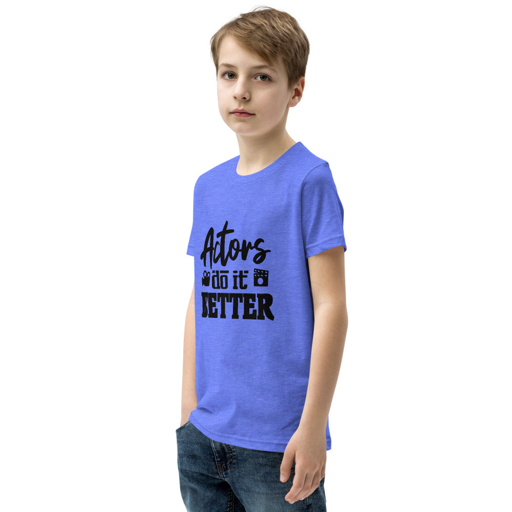 Actors do it better  - Youth Short Sleeve T-Shirt