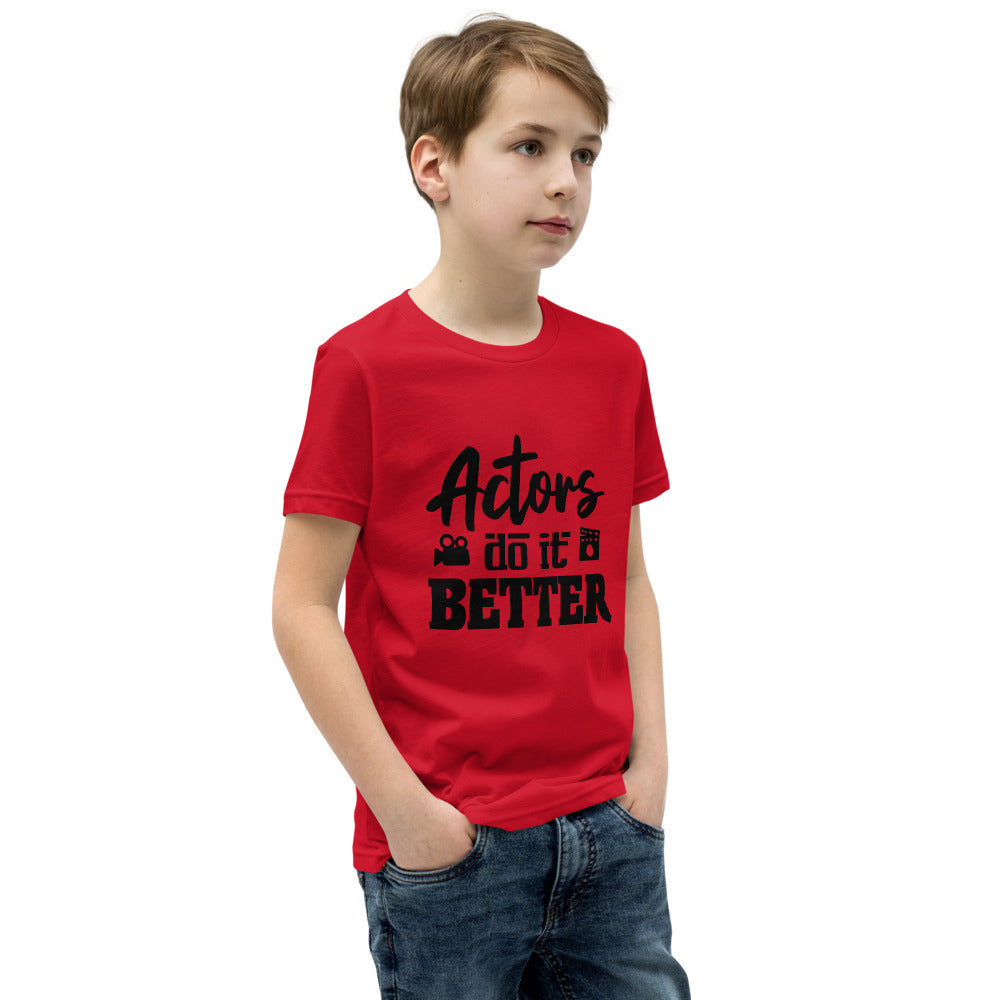 Actors do it better  - Youth Short Sleeve T-Shirt