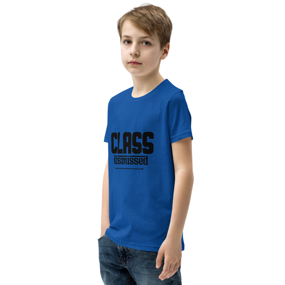 CLASS DISMISSED- Youth Short Sleeve T-Shirt