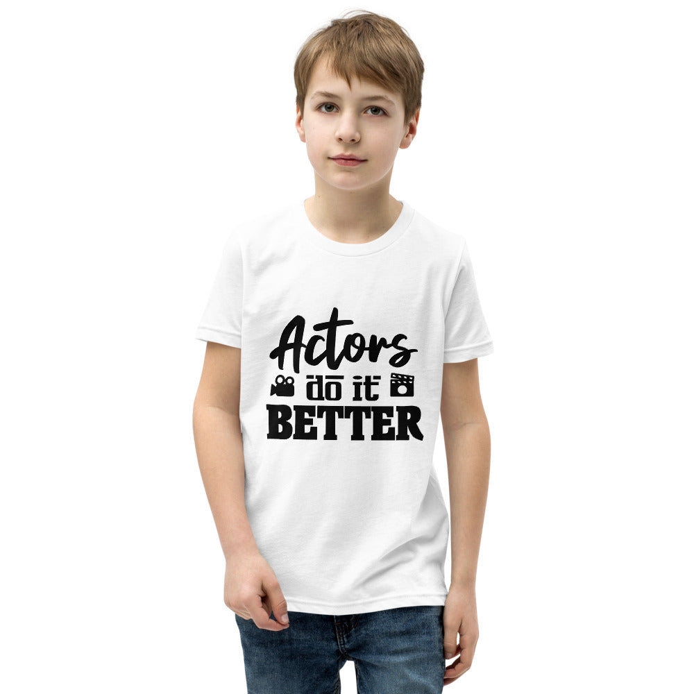 Actors do it better  - Youth Short Sleeve T-Shirt